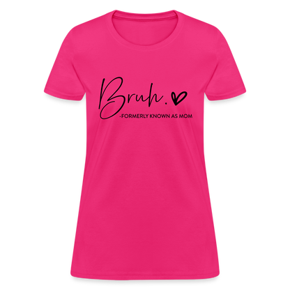 Bruh Formerly known as Mom - Women's T-Shirt - fuchsia