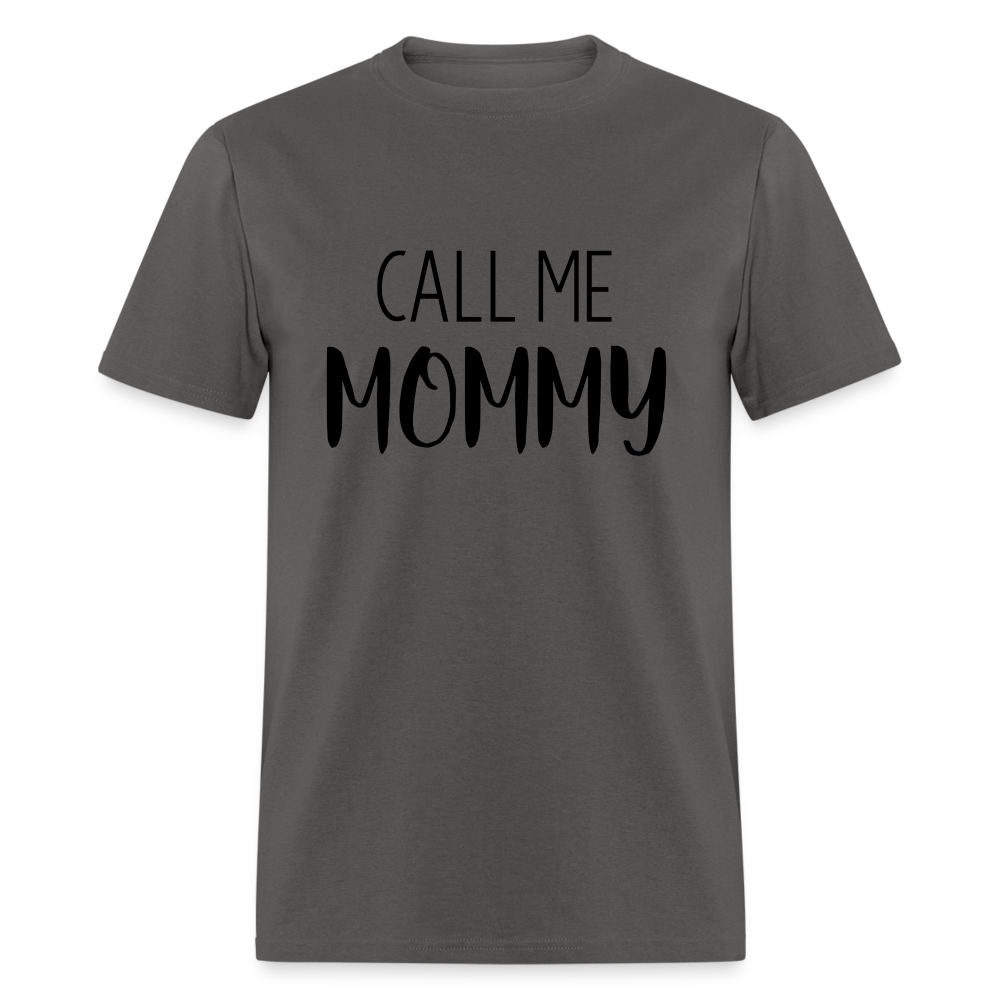 Call Me Mommy - Classic T-Shirt - charcoal