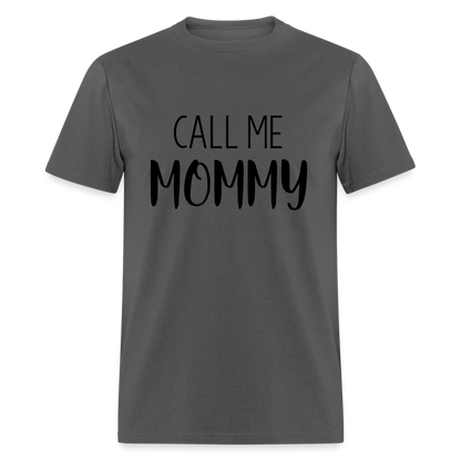 Call Me Mommy - Classic T-Shirt - charcoal