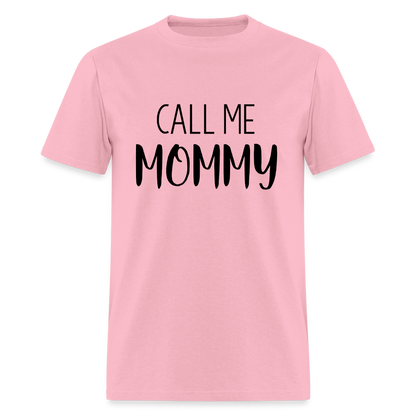 Call Me Mommy - Classic T-Shirt - pink