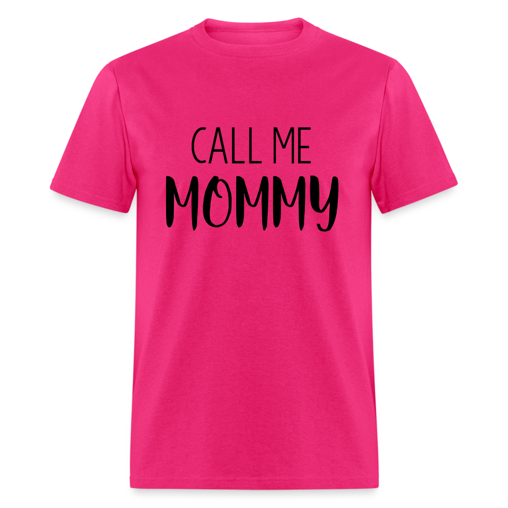 Call Me Mommy - Classic T-Shirt - fuchsia