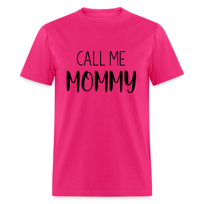 Call Me Mommy - Classic T-Shirt - fuchsia