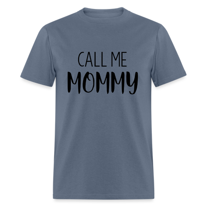 Call Me Mommy - Classic T-Shirt - denim