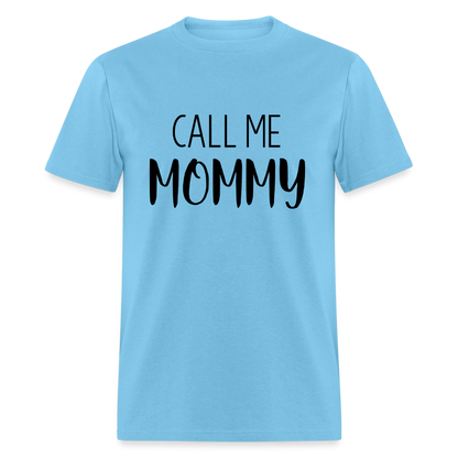 Call Me Mommy - Classic T-Shirt - aquatic blue