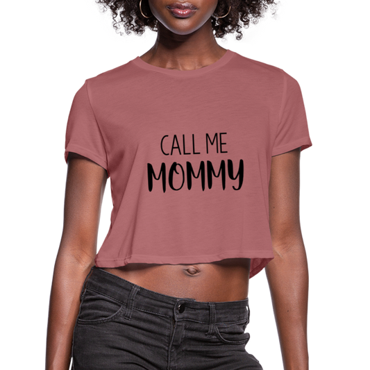 Call Me Mommy - Women's Cropped T-Shirt - mauve