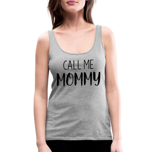 Call Me Mommy - Women’s Premium Tank Top - heather gray