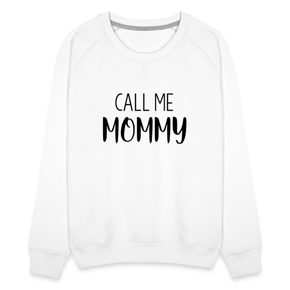 Call Me Mommy - Women’s Premium Sweatshirt - white