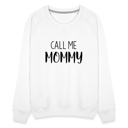 Call Me Mommy - Women’s Premium Sweatshirt - white