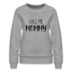 Call Me Mommy - Women’s Premium Sweatshirt