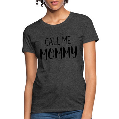 Call Me Mommy - Women's T-Shirt - heather black