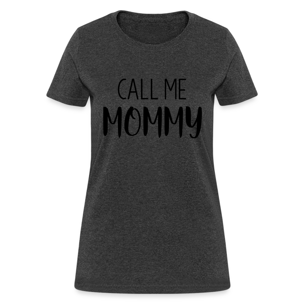 Call Me Mommy - Women's T-Shirt - heather black