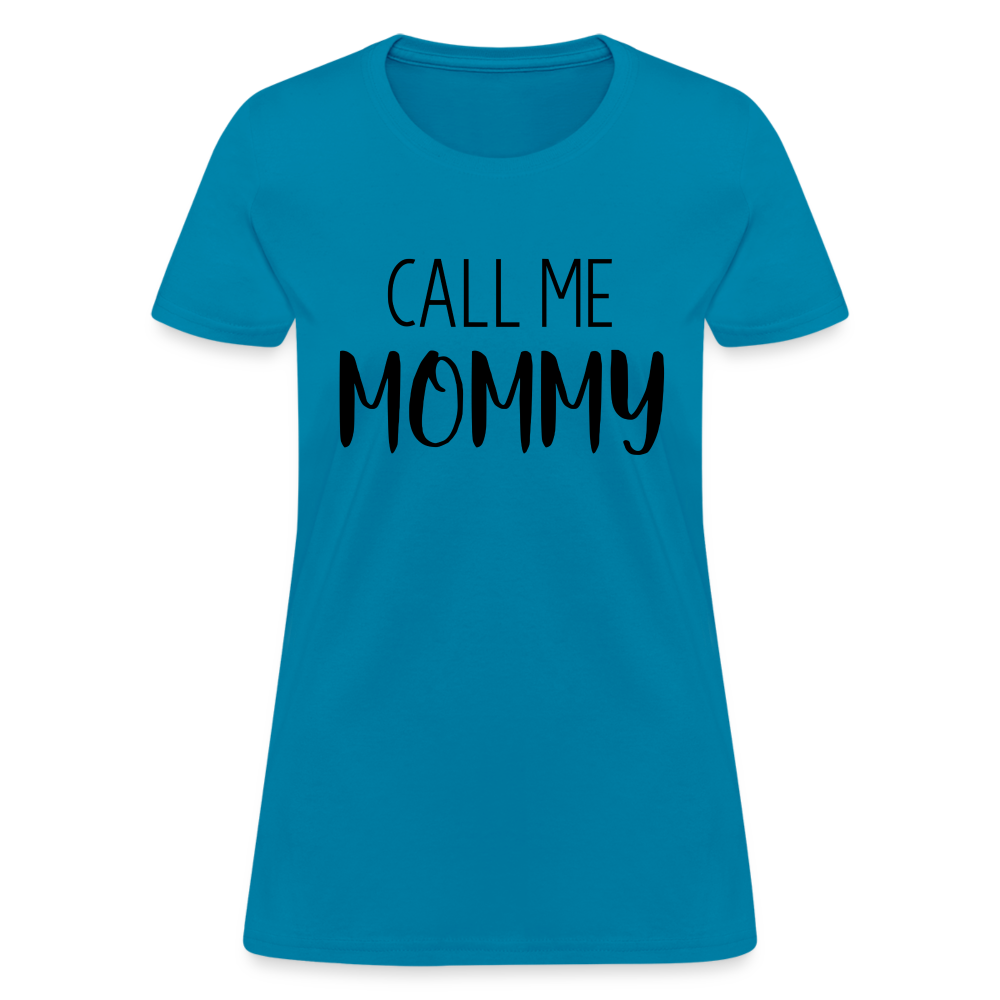 Call Me Mommy - Women's T-Shirt - turquoise
