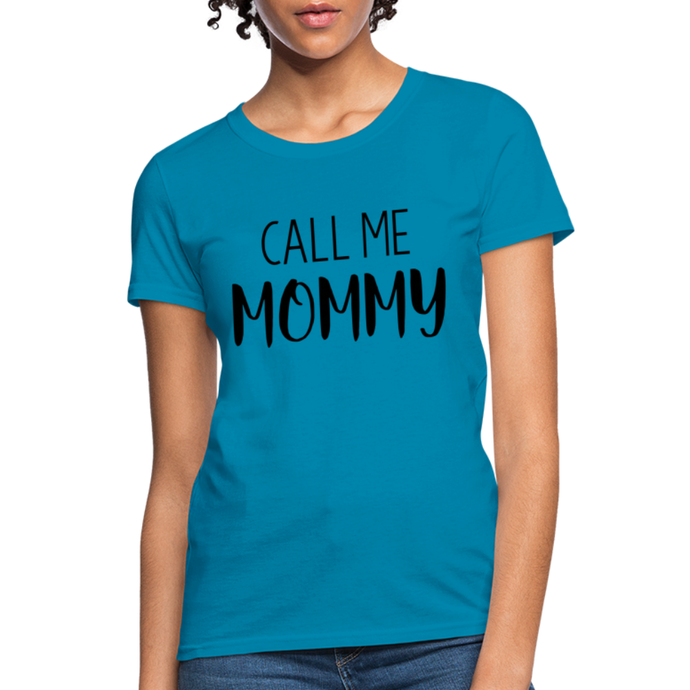 Call Me Mommy - Women's T-Shirt - turquoise