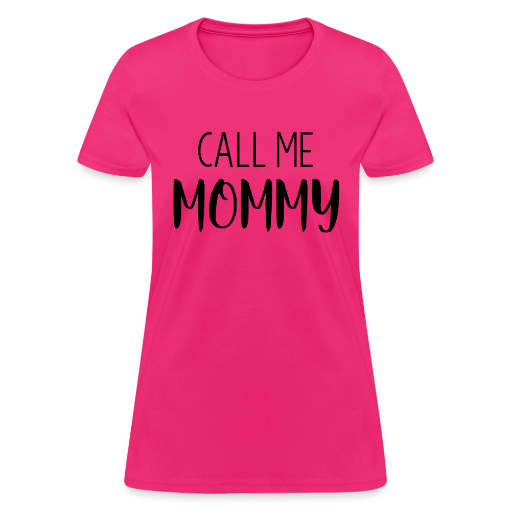 Call Me Mommy - Women's T-Shirt - fuchsia