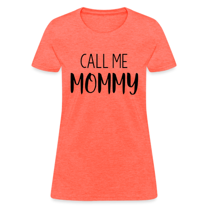 Call Me Mommy - Women's T-Shirt - heather coral