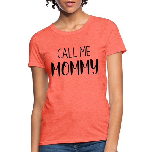 Call Me Mommy - Women's T-Shirt - heather coral