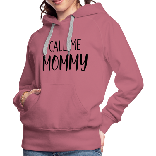 Call Me Mommy - Women’s Premium Hoodie - mauve