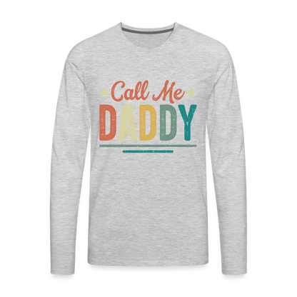 Call Me Daddy - Men's Premium Long Sleeve T-Shirt - heather gray