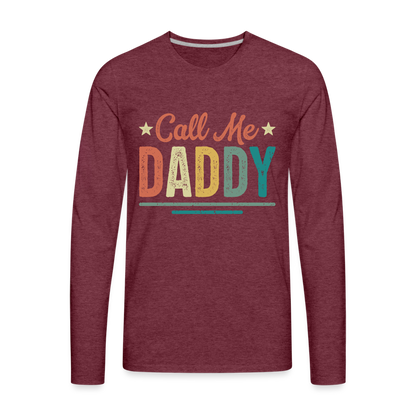Call Me Daddy - Men's Premium Long Sleeve T-Shirt - heather burgundy