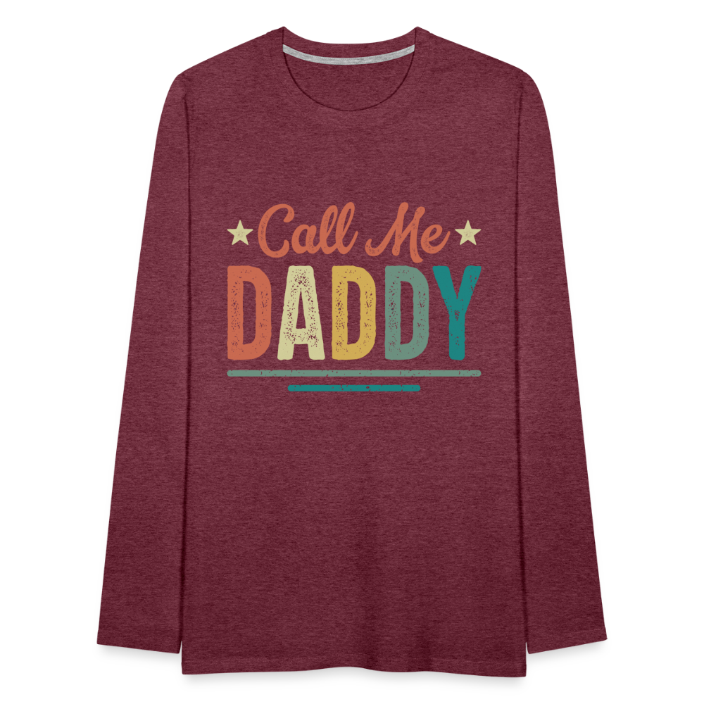 Call Me Daddy - Men's Premium Long Sleeve T-Shirt - heather burgundy