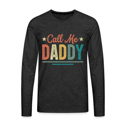 Call Me Daddy - Men's Premium Long Sleeve T-Shirt - charcoal grey