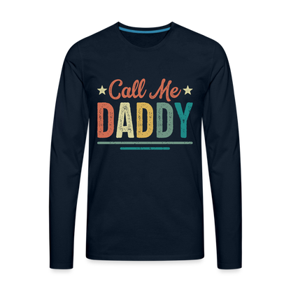 Call Me Daddy - Men's Premium Long Sleeve T-Shirt - deep navy