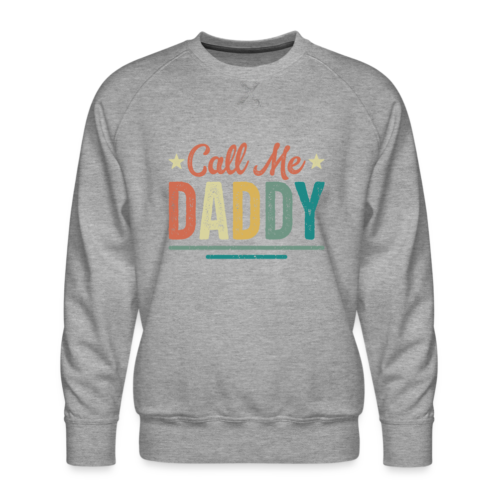 Call Me Daddy - Men’s Premium Sweatshirt - heather grey