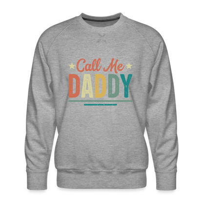 Call Me Daddy - Men’s Premium Sweatshirt - heather grey