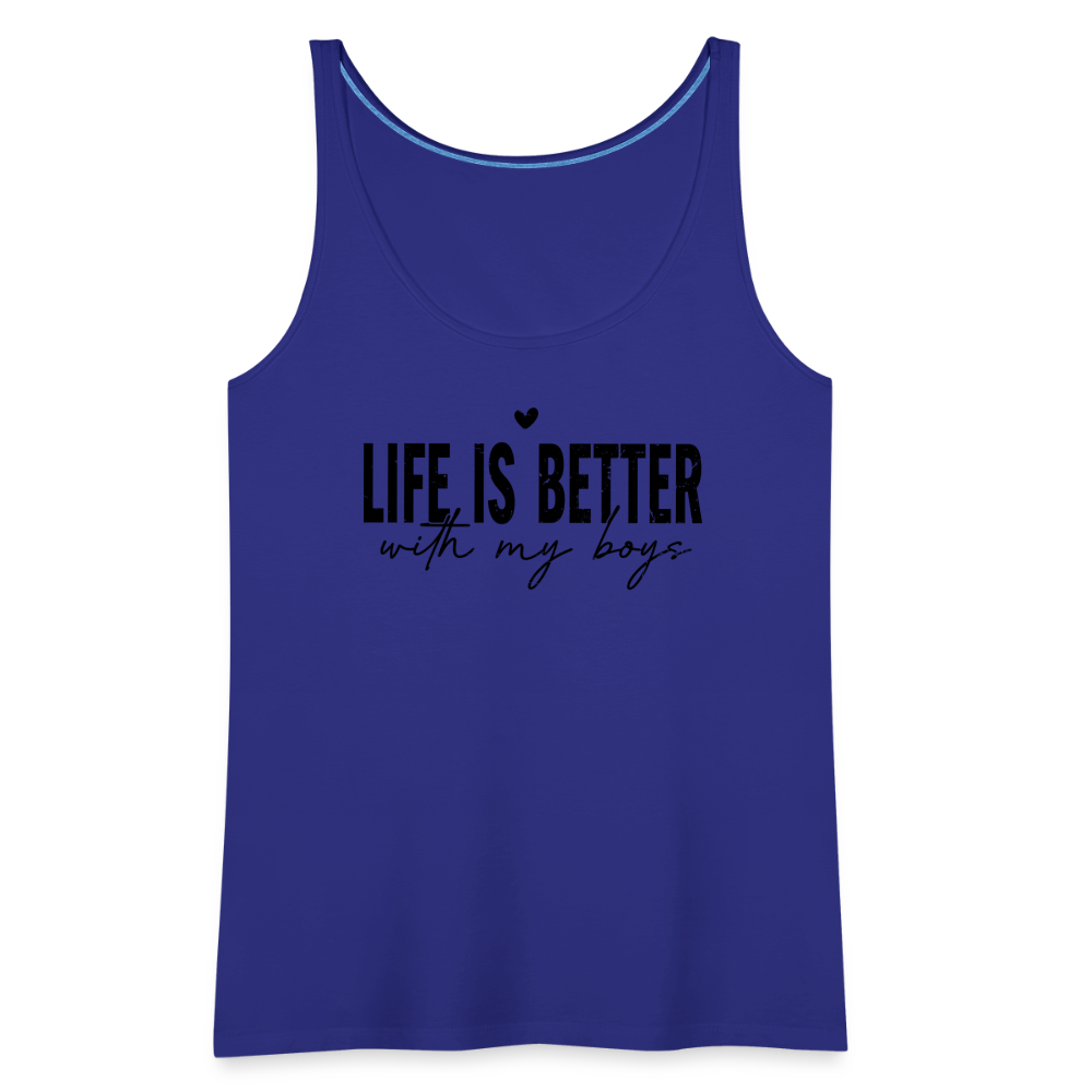 Life Is Better With My Boys - Women’s Premium Tank Top - royal blue