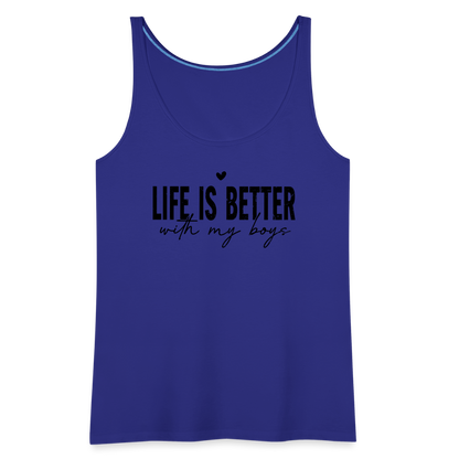 Life Is Better With My Boys - Women’s Premium Tank Top - royal blue