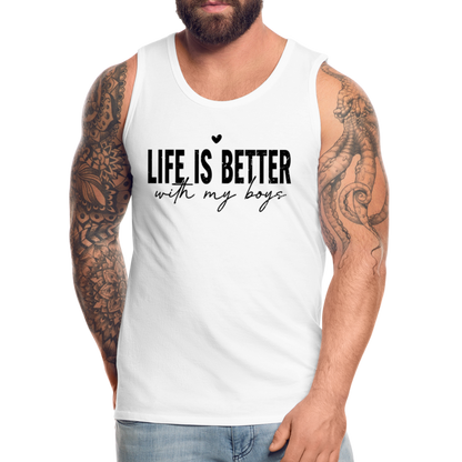 Life Is Better With My Boys - Men’s Premium Tank Top - white