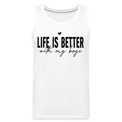 Life Is Better With My Boys - Men’s Premium Tank Top - white