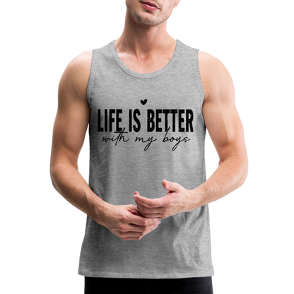 Life Is Better With My Boys - Men’s Premium Tank Top - heather gray