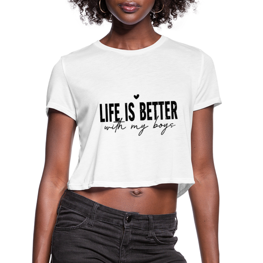 Life Is Better With My Boys - Women's Cropped T-Shirt - white