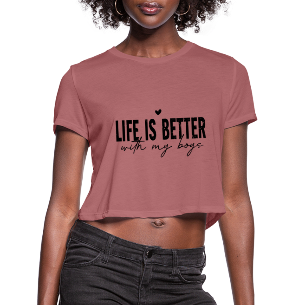 Life Is Better With My Boys - Women's Cropped T-Shirt - mauve