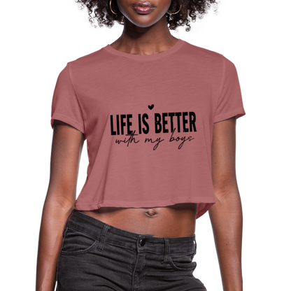 Life Is Better With My Boys - Women's Cropped T-Shirt - mauve