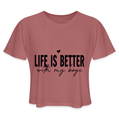 Life Is Better With My Boys - Women's Cropped T-Shirt - mauve