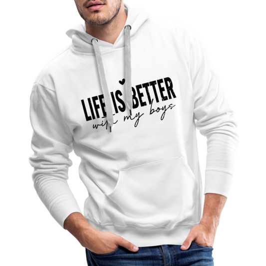 Life Is Better With My Boys - Men’s Premium Hoodie - white
