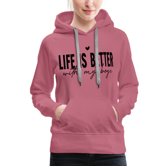 Life Is Better With My Boys - Women’s Premium Hoodie - mauve