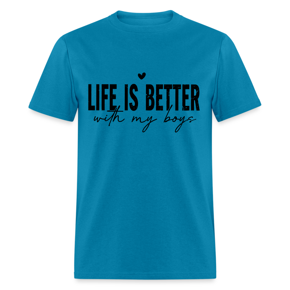 Life Is Better With My Boys - T-Shirt - turquoise