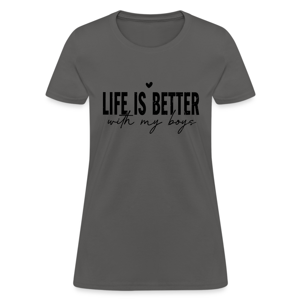 Life Is Better With My Boys - Women's T-Shirt - charcoal