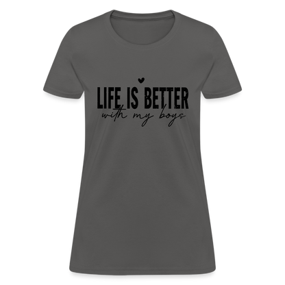 Life Is Better With My Boys - Women's T-Shirt - charcoal