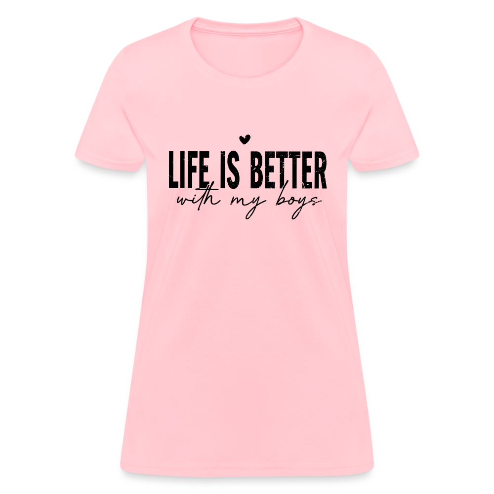 Life Is Better With My Boys - Women's T-Shirt - pink