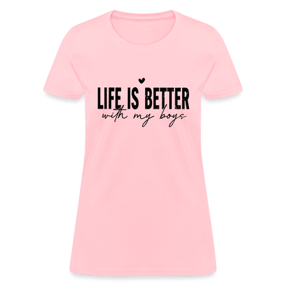 Life Is Better With My Boys - Women's T-Shirt - pink