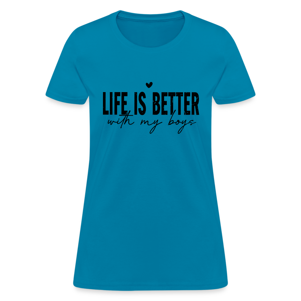 Life Is Better With My Boys - Women's T-Shirt - turquoise