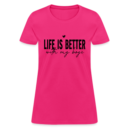 Life Is Better With My Boys - Women's T-Shirt - fuchsia