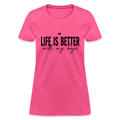 Life Is Better With My Boys - Women's T-Shirt - heather pink