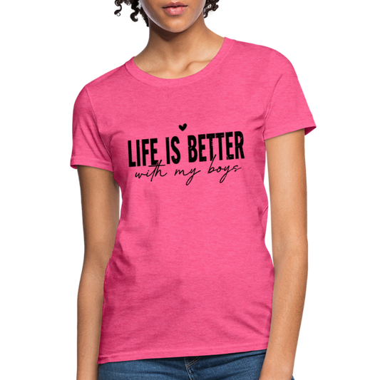 Life Is Better With My Boys - Women's T-Shirt - heather pink