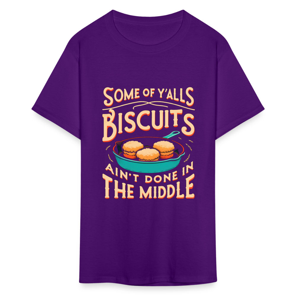 Some of Y'alls Biscuits Ain't Done in the Middle T-Shirt - purple