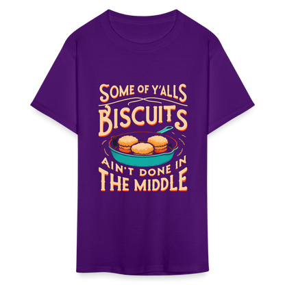 Some of Y'alls Biscuits Ain't Done in the Middle T-Shirt - purple